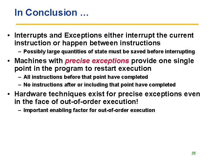 In Conclusion … • Interrupts and Exceptions either interrupt the current instruction or happen