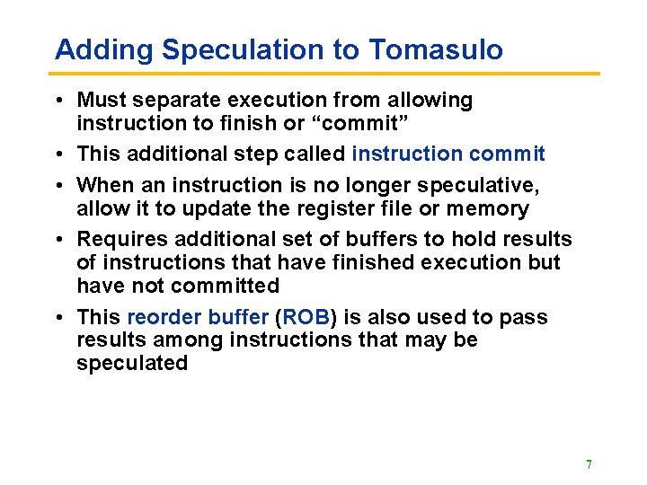 Adding Speculation to Tomasulo • Must separate execution from allowing instruction to finish or