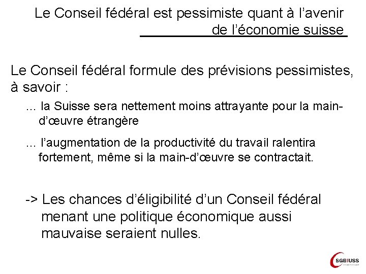 Le Conseil fédéral est pessimiste quant à l’avenir de l’économie suisse Le Conseil fédéral