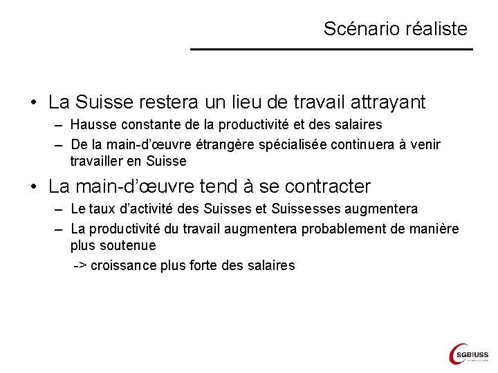 Scénario réaliste • La Suisse restera un lieu de travail attrayant – Hausse constante