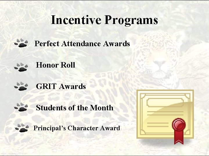 Incentive Programs Perfect Attendance Awards Honor Roll GRIT Awards Students of the Month Principal’s Incentive Programs Perfect Attendance Awards Honor Roll GRIT Awards Students of the Month Principal’s