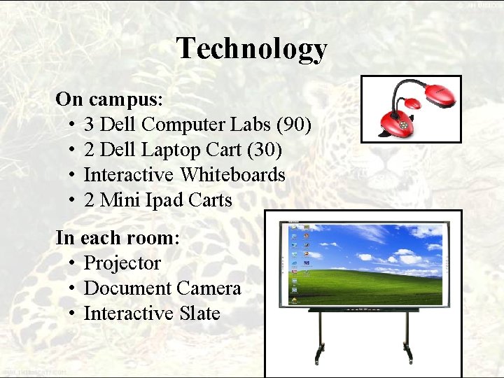 Technology On campus: • 3 Dell Computer Labs (90) • 2 Dell Laptop Cart