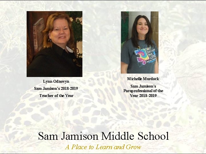 Lynn Odnovyn Sam Jamison’s 2018 -2019 Teacher of the Year Michelle Murdock Sam Jamison’s Lynn Odnovyn Sam Jamison’s 2018 -2019 Teacher of the Year Michelle Murdock Sam Jamison’s