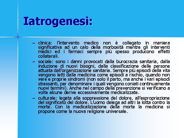 Iatrogenesi: – clinica: l’intervento medico non è collegato in maniera significativa ad un calo