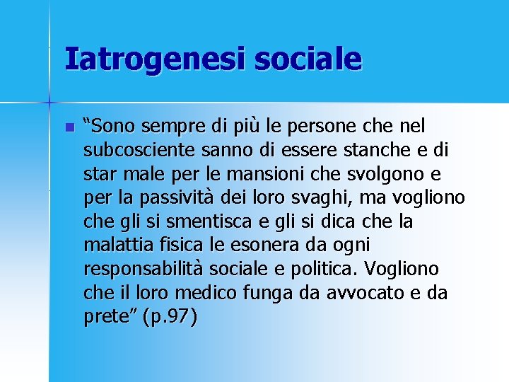 Iatrogenesi sociale n “Sono sempre di più le persone che nel subcosciente sanno di