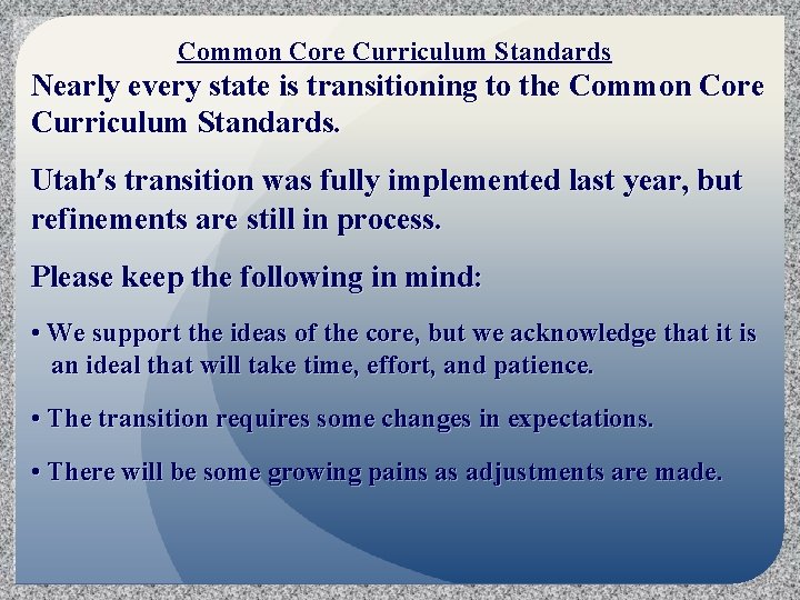 Common Core Curriculum Standards Nearly every state is transitioning to the Common Core Curriculum