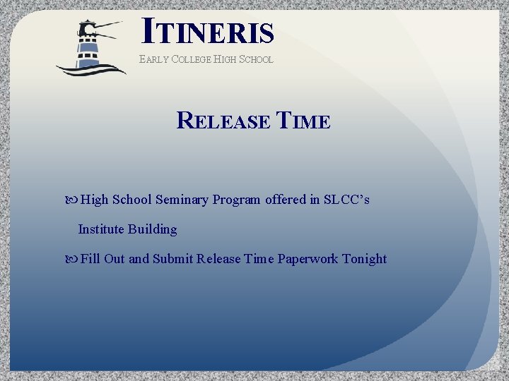 ITINERIS EARLY COLLEGE HIGH SCHOOL RELEASE TIME High School Seminary Program offered in SLCC’s