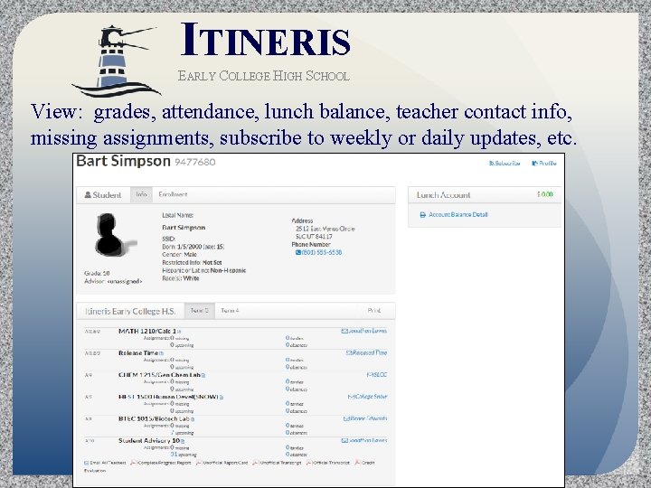 ITINERIS EARLY COLLEGE HIGH SCHOOL View: grades, attendance, lunch balance, teacher contact info, missing
