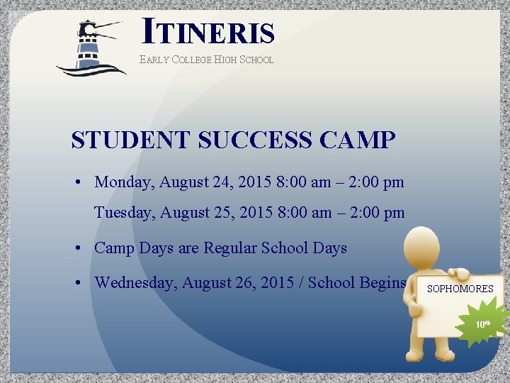 ITINERIS EARLY COLLEGE HIGH SCHOOL STUDENT SUCCESS CAMP • Monday, August 24, 2015 8: