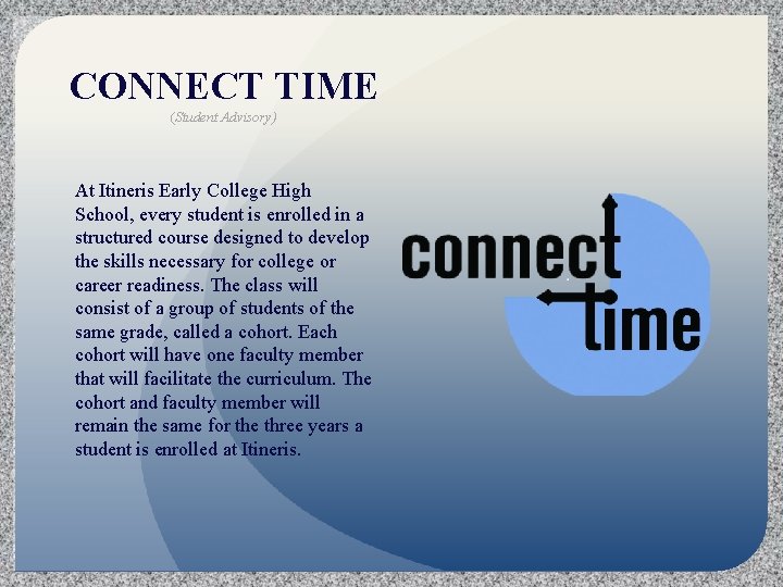 CONNECT TIME (Student Advisory) At Itineris Early College High School, every student is enrolled