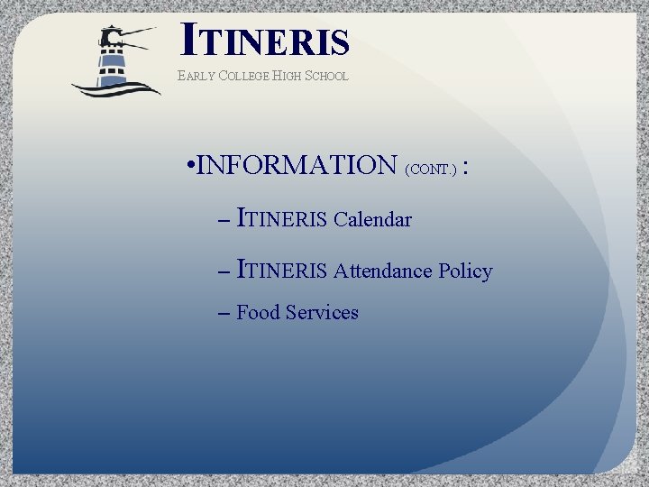 ITINERIS EARLY COLLEGE HIGH SCHOOL • INFORMATION (CONT. ) : – ITINERIS Calendar –