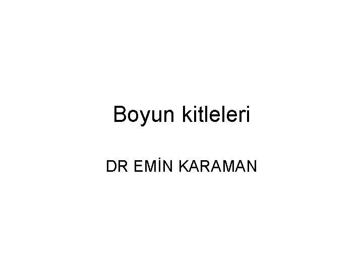 Boyun kitleleri DR EMİN KARAMAN 
