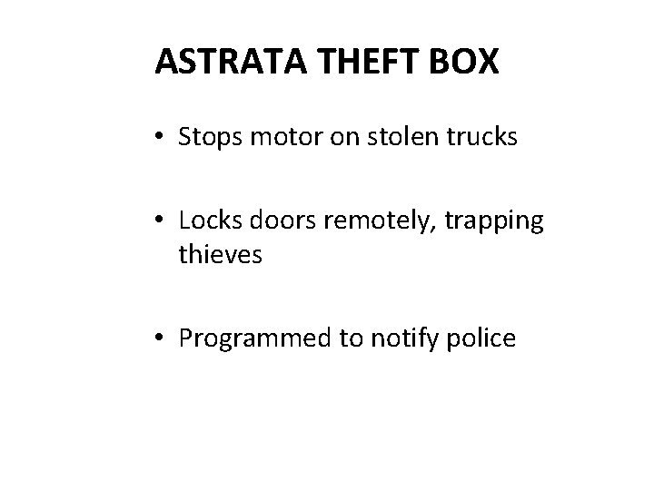 ASTRATA THEFT BOX • Stops motor on stolen trucks • Locks doors remotely, trapping