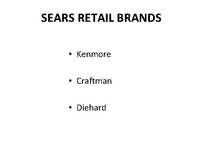 SEARS RETAIL BRANDS • Kenmore • Craftman • Diehard 