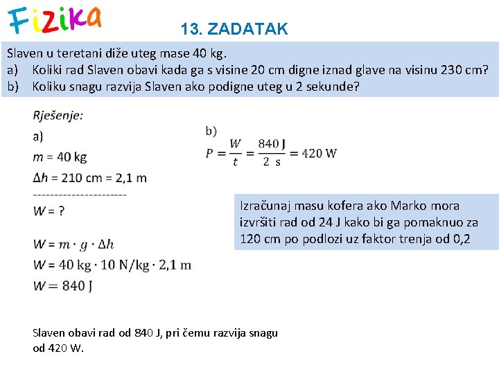 13. ZADATAK Slaven u teretani diže uteg mase 40 kg. a) Koliki rad Slaven