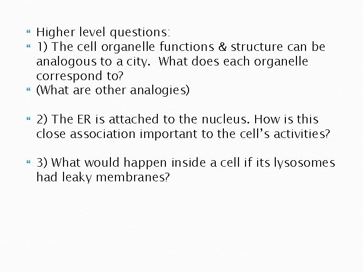 Higher level questions: 1) The cell organelle functions & structure can be analogous