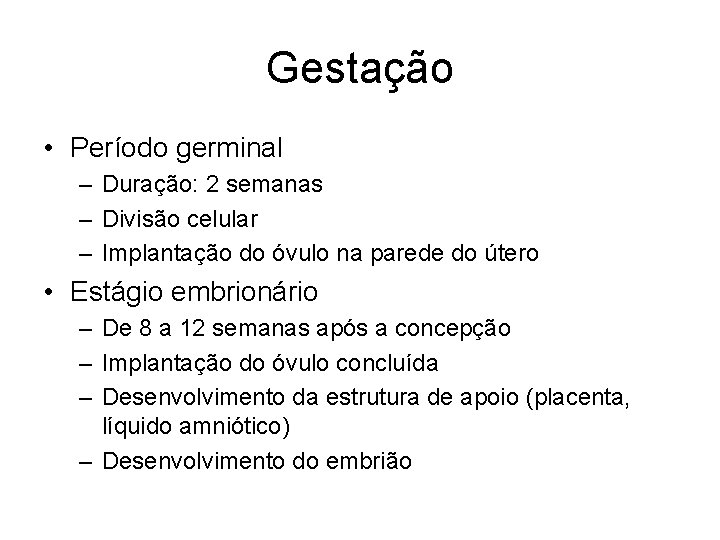 Gestação • Período germinal – Duração: 2 semanas – Divisão celular – Implantação do