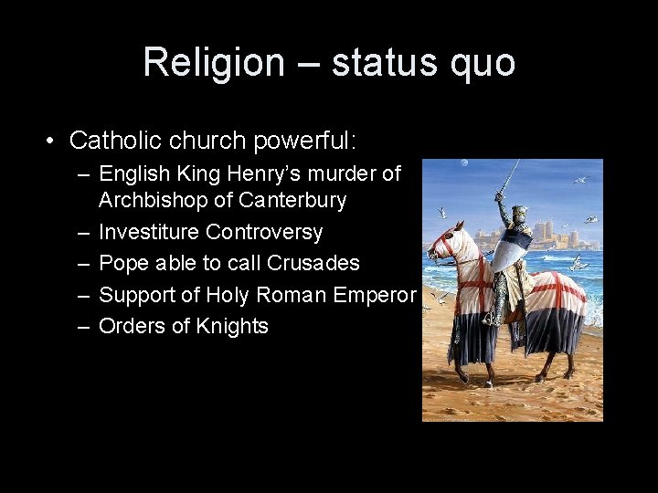 Religion – status quo • Catholic church powerful: – English King Henry’s murder of Religion – status quo • Catholic church powerful: – English King Henry’s murder of