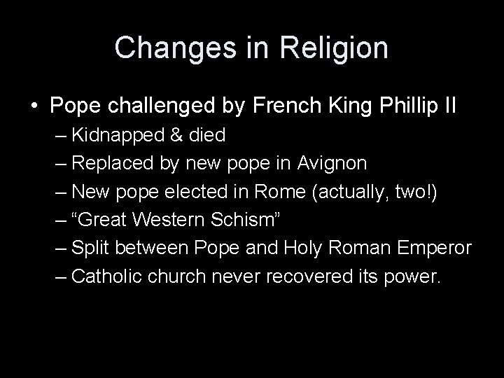 Changes in Religion • Pope challenged by French King Phillip II – Kidnapped & Changes in Religion • Pope challenged by French King Phillip II – Kidnapped &