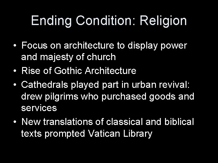 Ending Condition: Religion • Focus on architecture to display power and majesty of church Ending Condition: Religion • Focus on architecture to display power and majesty of church