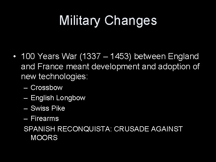 Military Changes • 100 Years War (1337 – 1453) between England France meant development Military Changes • 100 Years War (1337 – 1453) between England France meant development