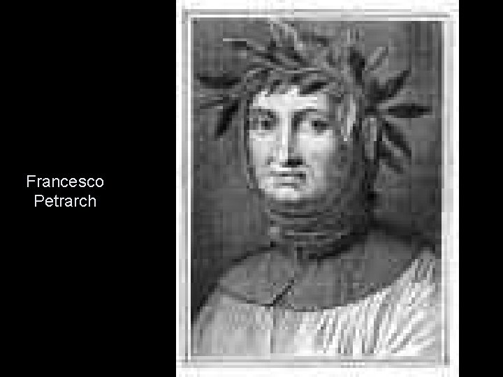 Francesco Petrarch Francesco Petrarch