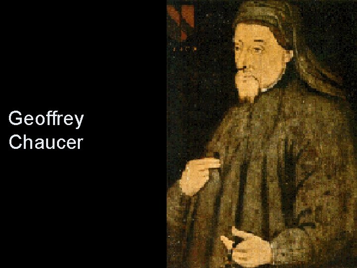 Geoffrey Chaucer Geoffrey Chaucer