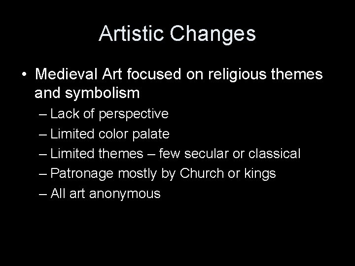 Artistic Changes • Medieval Art focused on religious themes and symbolism – Lack of Artistic Changes • Medieval Art focused on religious themes and symbolism – Lack of