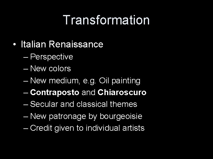 Transformation • Italian Renaissance – Perspective – New colors – New medium, e. g. Transformation • Italian Renaissance – Perspective – New colors – New medium, e. g.