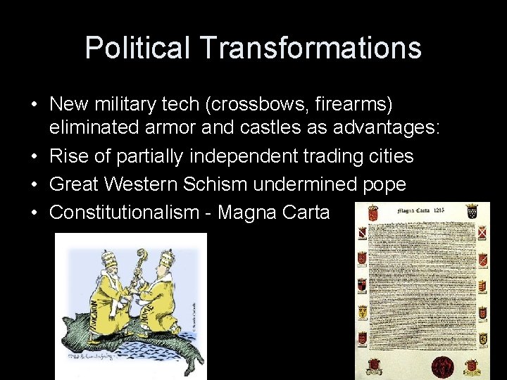 Political Transformations • New military tech (crossbows, firearms) eliminated armor and castles as advantages: Political Transformations • New military tech (crossbows, firearms) eliminated armor and castles as advantages: