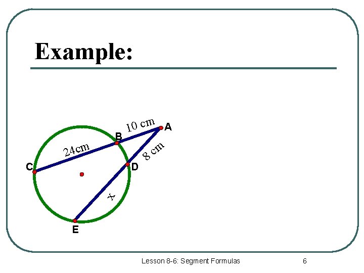 Example: B 24 cm D m c 8 x C 10 cm A E