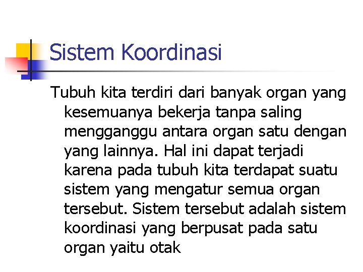 Sistem Koordinasi Tubuh kita terdiri dari banyak organ yang kesemuanya bekerja tanpa saling mengganggu