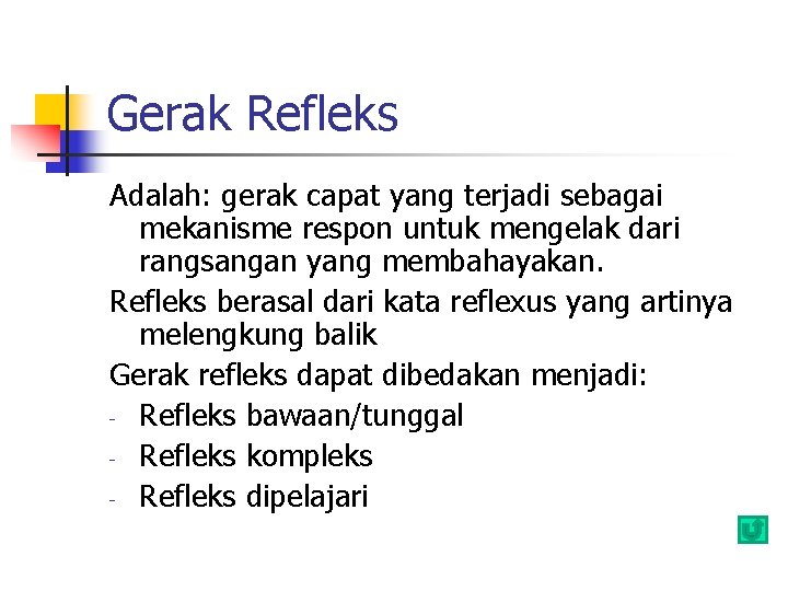 Gerak Refleks Adalah: gerak capat yang terjadi sebagai mekanisme respon untuk mengelak dari rangsangan