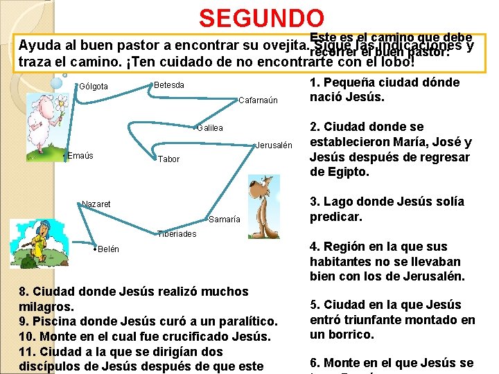 SEGUNDO Este es el camino que debe Ayuda al buen pastor a encontrar su SEGUNDO Este es el camino que debe Ayuda al buen pastor a encontrar su