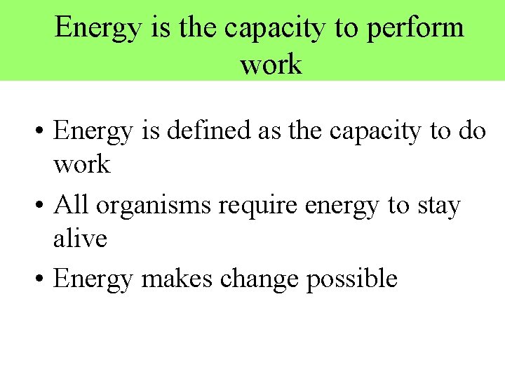 Energy is the capacity to perform work • Energy is defined as the capacity