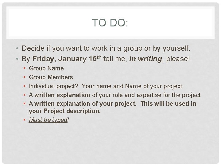 TO DO: • Decide if you want to work in a group or by