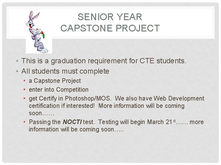 SENIOR YEAR CAPSTONE PROJECT • This is a graduation requirement for CTE students. •