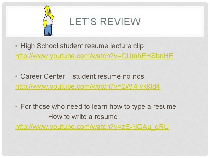 LET’S REVIEW • High School student resume lecture clip http: //www. youtube. com/watch? v=CUmh.