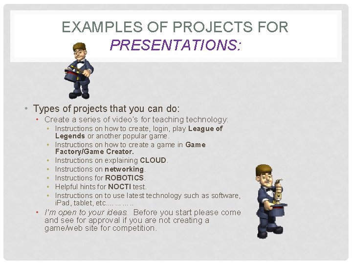 EXAMPLES OF PROJECTS FOR PRESENTATIONS: • Types of projects that you can do: •