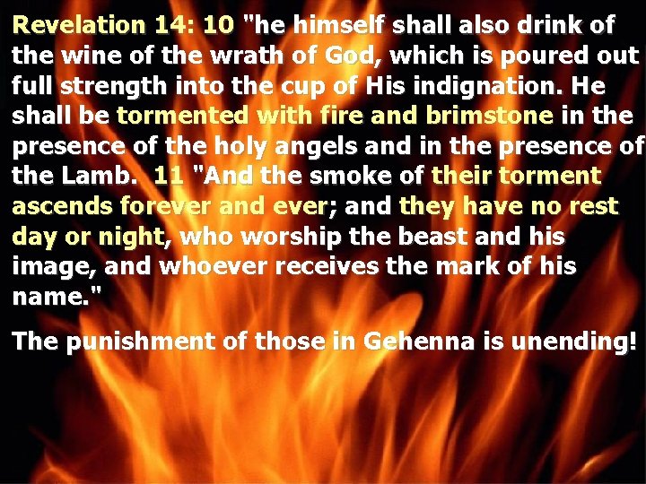 Revelation 14: 10 "he himself shall also drink of the wine of the wrath