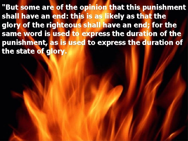 "But some are of the opinion that this punishment shall have an end: this