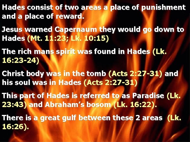 Hades consist of two areas a place of punishment and a place of reward.
