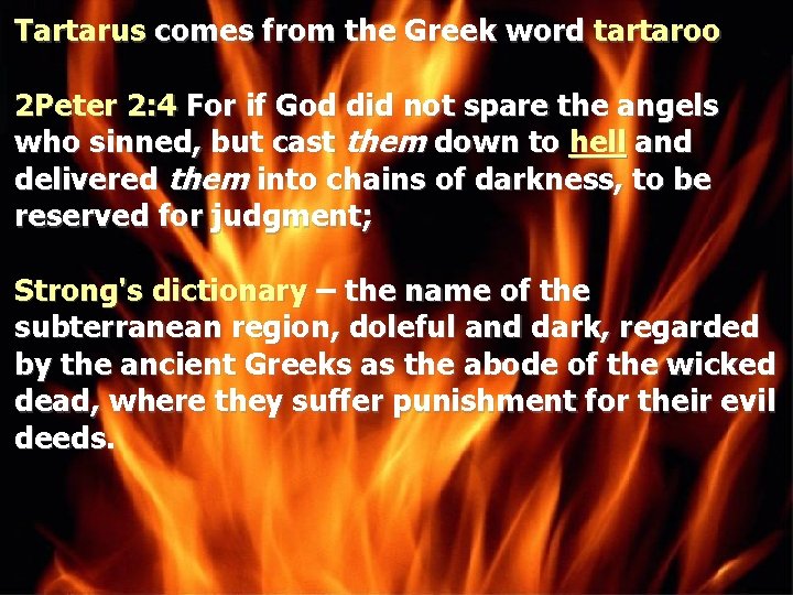 Tartarus comes from the Greek word tartaroo 2 Peter 2: 4 For if God