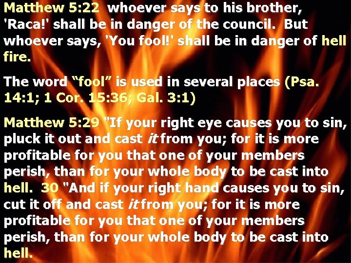 Matthew 5: 22 whoever says to his brother, 'Raca!' shall be in danger of
