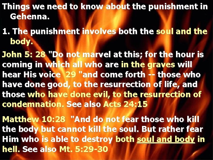 Things we need to know about the punishment in Gehenna. 1. The punishment involves