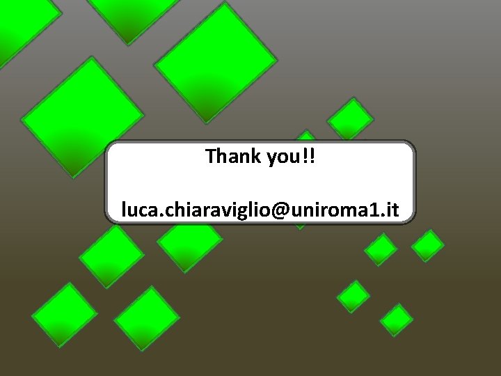 Thank you!! luca. chiaraviglio@uniroma 1. it Thank you!! luca. chiaraviglio@uniroma 1. it