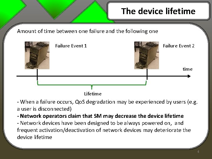The device lifetime Amount of time between one failure and the following one Failure The device lifetime Amount of time between one failure and the following one Failure