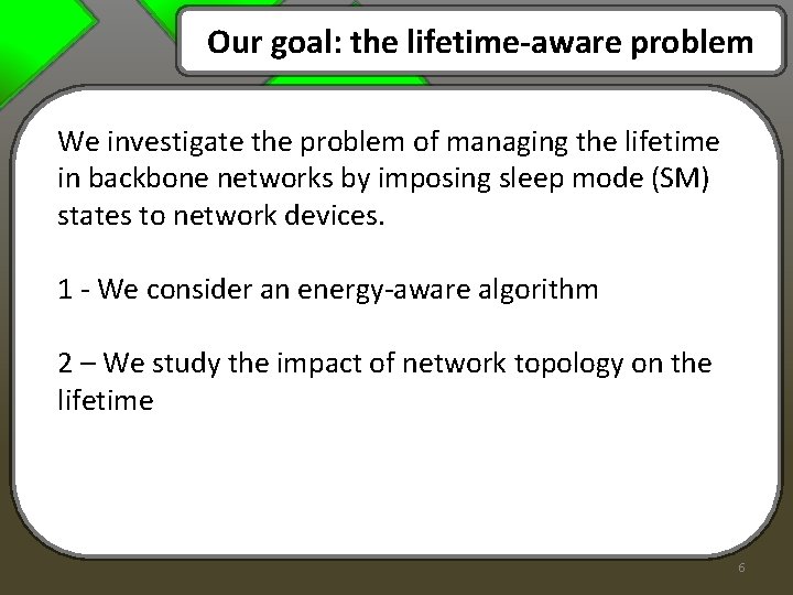 Our goal: the lifetime-aware problem We investigate the problem of managing the lifetime in Our goal: the lifetime-aware problem We investigate the problem of managing the lifetime in