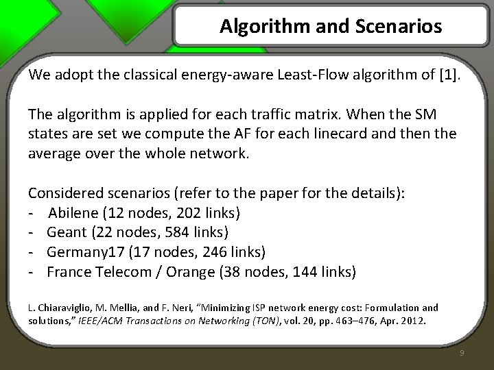 Algorithm and Scenarios We adopt the classical energy-aware Least-Flow algorithm of [1]. The algorithm