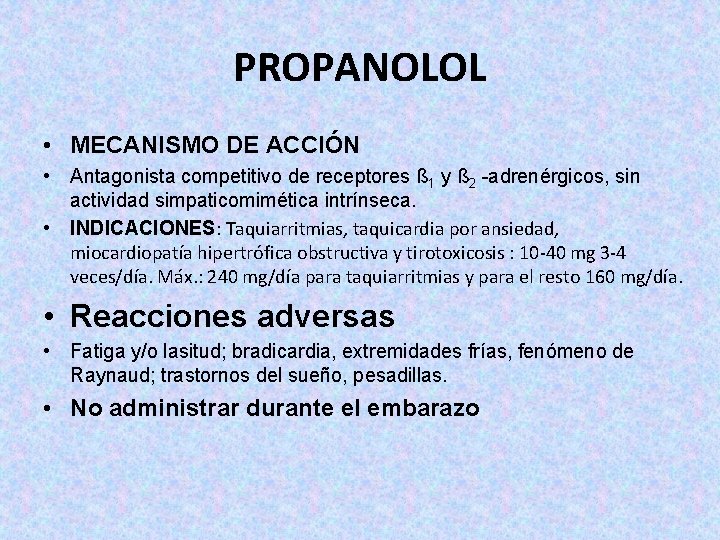 PROPANOLOL • MECANISMO DE ACCIÓN • Antagonista competitivo de receptores ß 1 y ß